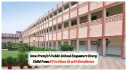 From Kindergarten to Senior Secondary – Empowering Every Learner at Premjot Public School