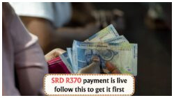Unlock Early Access to SRD R370 Payment Starting August 5 – Beat the Rush with These Tips!
